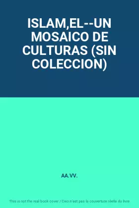 Couverture du produit · ISLAM,EL--UN MOSAICO DE CULTURAS (SIN COLECCION)