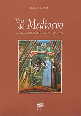 Couverture du produit · Vita del Medioevo nei dipinti della Val Susa tra X e XV secolo