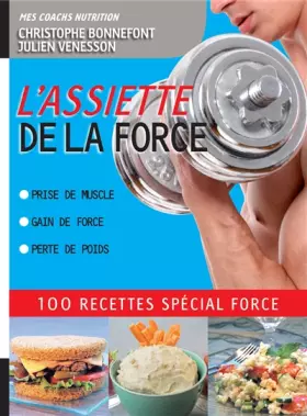 Couverture du produit · L'Assiette de la force 100 recettes spécial force. Prise de muscle, gain de force, perte de poids
