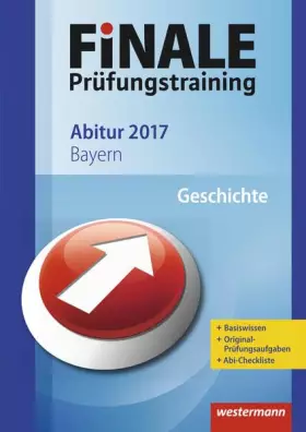 Couverture du produit · FiNALE Prüfungstraining / FiNALE Prüfungstraining Abitur Bayern: Abitur Bayern / Geschichte 2017