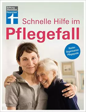 Couverture du produit · Schnelle Hilfe im Pflegefall - Kosten, Organisation, Pflegegrade – Gesetzessänderungen sind berücksichtigt