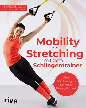 Couverture du produit · Mobility und Stretching mit dem Schlingentrainer: Über 60 Übungen für mehr Beweglichkeit