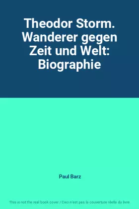 Couverture du produit · Theodor Storm. Wanderer gegen Zeit und Welt: Biographie