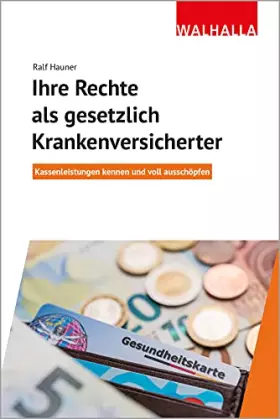 Couverture du produit · Ihre Rechte als gesetzlich Krankenversicherter: Kassenleistungen kennen und voll ausschöfen: Kassenleistungen kennen und voll a