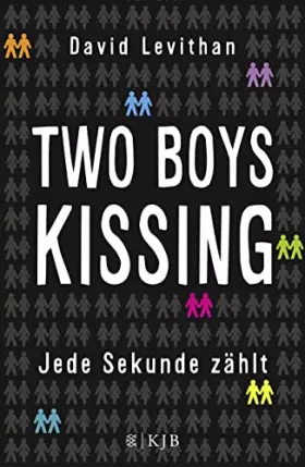 Couverture du produit · Two Boys Kissing – Jede Sekunde zählt: Die mitreißende Liebesgeschichte von David Levithan endlich als Taschenbuch! (Queere Rom