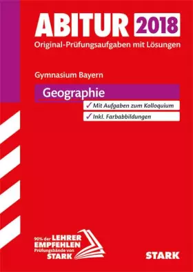 Couverture du produit · STARK Abiturprüfung Bayern - Geographie: Original-Prüfungsaufgaben mit Lösungen 2013-2017. Mit Aufgaben zum Kolloquium