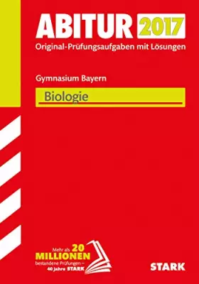Couverture du produit · STARK Abiturprüfung Bayern - Biologie: Original-Prüfungsaufgaben mit Lösungen 2011-2016