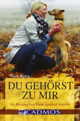 Couverture du produit · Du gehörst zu mir: Die Bindung zum Hund spielend vertiefen (Cadmos Handbuch)