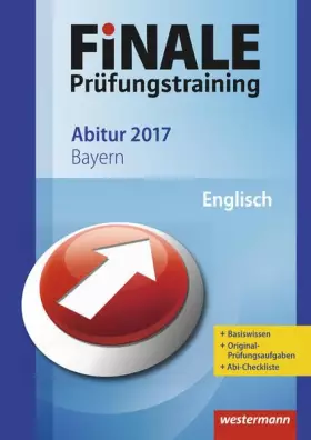 Couverture du produit · FiNALE Prüfungstraining / FiNALE Prüfungstraining Abitur Bayern: Abitur Bayern / Englisch 2017