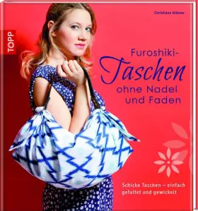 Couverture du produit · Furoshiki-Taschen ohne Nadel und Faden: Schicke Taschen - einfach gefaltet und gewickelt