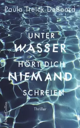 Couverture du produit · Unter Wasser hört dich niemand schreien: Thriller