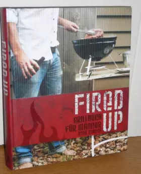 Couverture du produit · Fired up: Grillbuch für Männer (Modern Living)