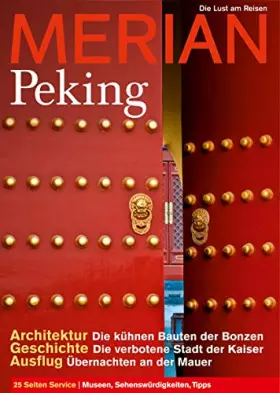 Couverture du produit · MERIAN Peking: Architektur: Die kühnen Bauten der Bonzen. Geschichte: Die verbotene Stadt der Kaiser. Ausflug: Übernachten an d