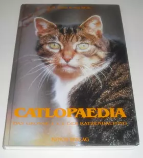 Couverture du produit · Catlopaedia: Das grosse 1x1 der Katzenhaltung: Das große 1 x 1 der Katzenhaltung. Ein kompetenter Leitfaden über den Umgang mit