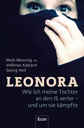 Couverture du produit · Leonora: Wie ich meine Tochter an den IS verlor - und um sie kämpfte | Buch zur ARD-Doku "Einmal IS-Terror und zurück": Wahre G