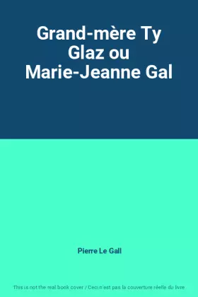Couverture du produit · Grand-mère Ty Glaz ou Marie-Jeanne Gal