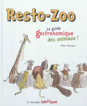 Couverture du produit · Resto-Zoo - Le guide gastronomique des animaux