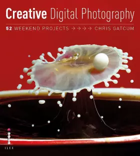 Couverture du produit · Creative Digital Photography: 52 Weekend Projects