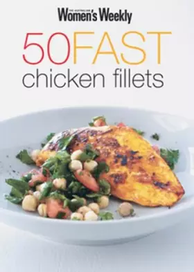 Couverture du produit · '50 FAST CHICKEN FILLETS (''AUSTRALIAN WOMEN'S WEEKLY'')'
