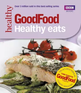 Couverture du produit · Good Food: Healthy Eats: Triple-tested Recipes