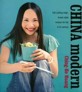 Couverture du produit · China Modern: 100 Cutting-edge, Fusion-style Recipes for the 21st Century