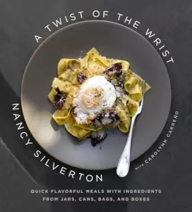 Couverture du produit · A Twist of the Wrist: Quick Flavorful Meals with Ingredients from Jars, Cans, Bags, and Boxes: A Cookbook