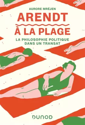 Couverture du produit · Arendt à la plage: La philosophie politique dans un transat