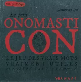 Couverture du produit · Le petit onomasticon : Le jeu des vrais mots vraiment utiles illustrés par l'exemple