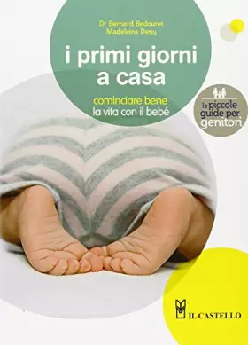 Couverture du produit · I primi giorni a casa. Cominciare bene la vita con il bebé
