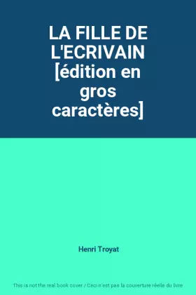 Couverture du produit · LA FILLE DE L'ECRIVAIN [édition en gros caractères]