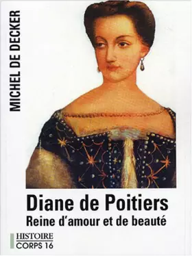 Couverture du produit · Diane de Poitiers : Reine d'amour et de beauté