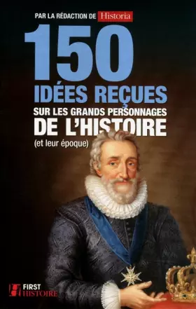 Couverture du produit · 150 idées reçues sur les grands personnages de l'Histoire (et leur époque)