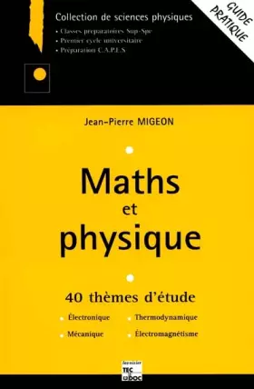 Couverture du produit · Maths et physique. 40 thèmes d'étude, Electronique, Thermodynamique, Mécanique, Electromagnétisme