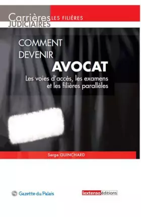 Couverture du produit · Comment Devenir avocat. Les voies d'accés, les examens et les filières parallèles