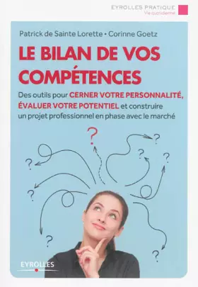 Couverture du produit · Le bilan de vos compétences : Des outils pour cerner votre personnalité, évaluer votre potentiel et construire un projet profes