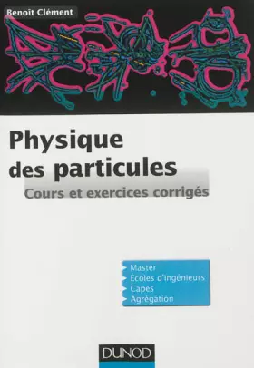 Couverture du produit · Physique des particules: Cours et exercices corrigés
