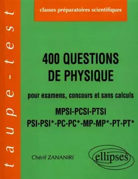 Couverture du produit · 400 questions de physique pour examens, concours et sans calculs psi-psi*-PC-PC*-mp-mp*-pt-pt*