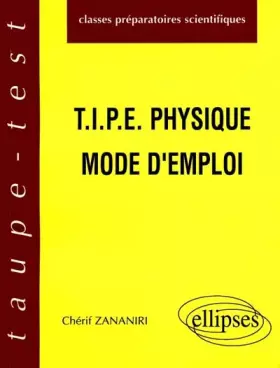 Couverture du produit · T.I.P.E. Physique Mode d'emploi
