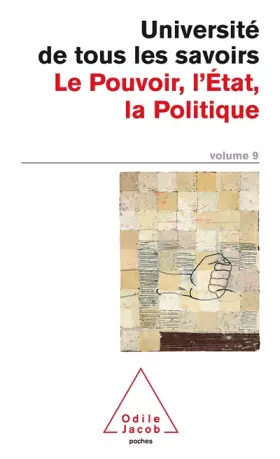 Couverture du produit · Université de tous les savoirs, volume 9 : Le Pouvoir, l'Etat, la Politique