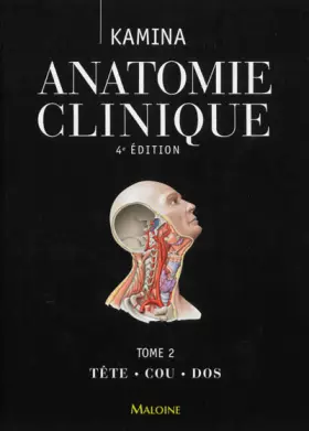 Couverture du produit · ANATOMIE CLINIQUE. TOME 2 : TETE, COU, DOS, 4E ED.