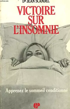 Couverture du produit · VICTOIRE SUR L'INSOMNIE. APPRENEZ LE SOMMEIL CONDITIONNE.