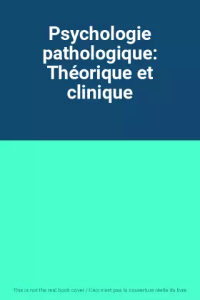 Couverture du produit · Psychologie pathologique: Théorique et clinique