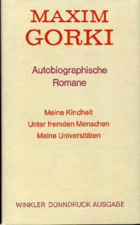Couverture du produit · Meine Kindheit /Unter fremden Menschen /Meine Universitäten: Autobiographische Romane