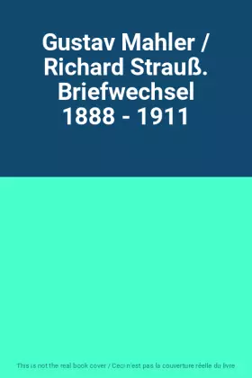 Couverture du produit · Gustav Mahler / Richard Strauß. Briefwechsel 1888 - 1911