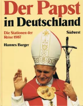 Couverture du produit · Der Papst in Deutschland : Die Stationen seiner Reise 1987 zur Seligsprechung von Edith Stein in Köln und Pater Rupert Mayer in