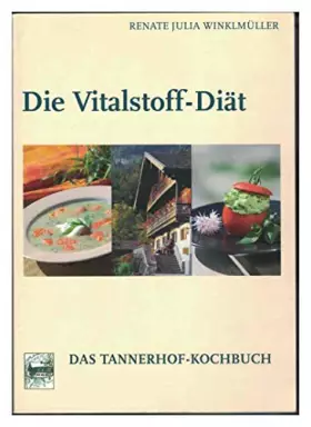 Couverture du produit · Die Vitalstoff-Diät -- Das Tannerhof-Kochbuch