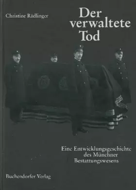Couverture du produit · Der verwaltete Tod. Eine Entwicklungsgeschichte des Münchner Bestattungswesens