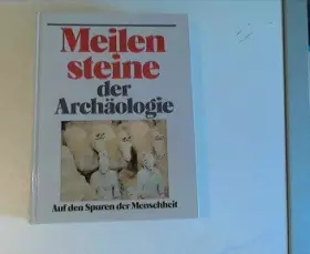 Couverture du produit · Meilensteine der Archäologie. Auf den Spuren der Menschheit. Mit zahlreichen Abbildungen.
