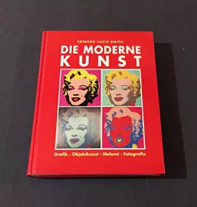 Couverture du produit · Die moderne Kunst. Malerei - Fotografie - Grafik - Objektkunst