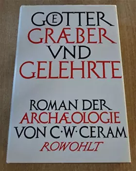 Couverture du produit · Götter, Gräber und Gelehrte : Roman d. Archäologie.
